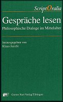 K. Jacobi (Hg.), Gespräche lesen. Philosophische Dialoge im Mittelalter (= ScriptOralia Bd. 115), Tübingen, G. Narr 1999